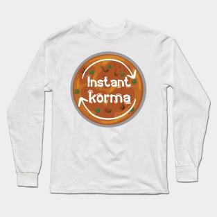 Instant Korma or Instant Karma Funny India Pakistan Food design Long Sleeve T-Shirt